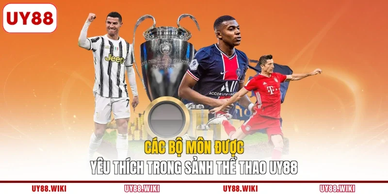 Các bộ môn được yêu thích trong sảnh thể thao UY88