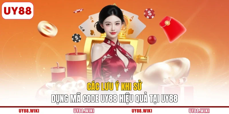 Các lưu ý khi sử dụng mã code UY88 hiệu quả tại UY88