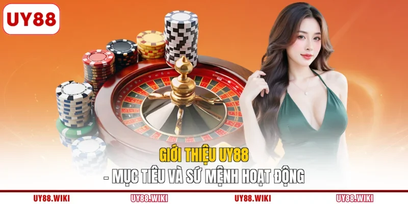 Giới thiệu UY88 - Mục tiêu và sứ mệnh hoạt động