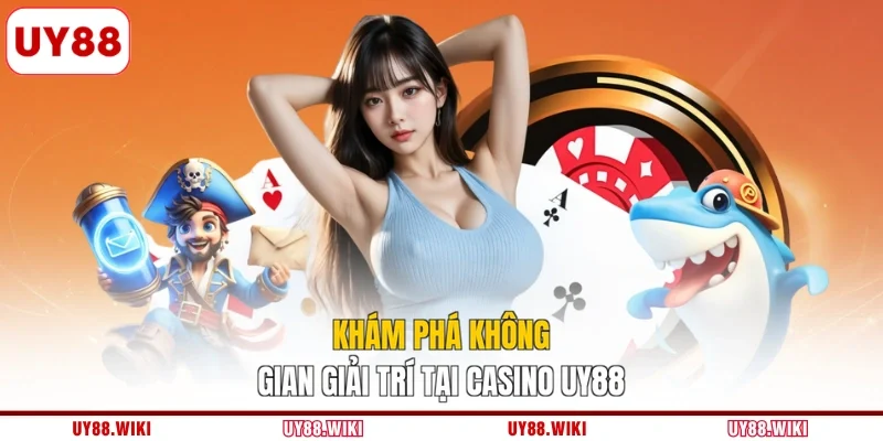 Khám phá không gian giải trí tại casino UY88
