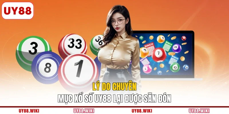 Lý do chuyên mục xổ số UY88 lại được săn đón