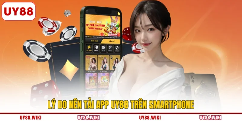 Lý do nên tải app UY88 trên smartphone