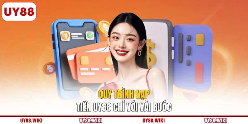 Quy trình nạp tiền UY88 chỉ với vài bước