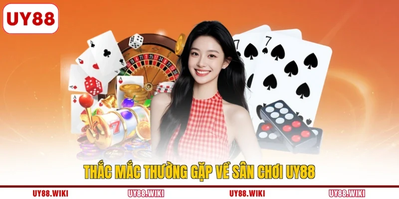 Thắc mắc thường gặp về sân chơi UY88