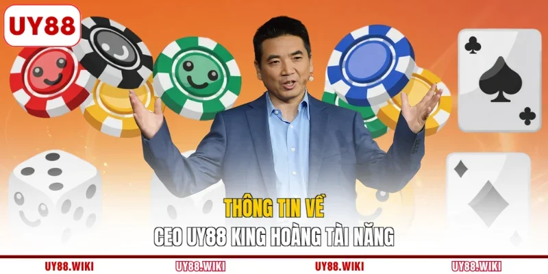 Thông tin về CEO UY88 King Hoàng tài năng