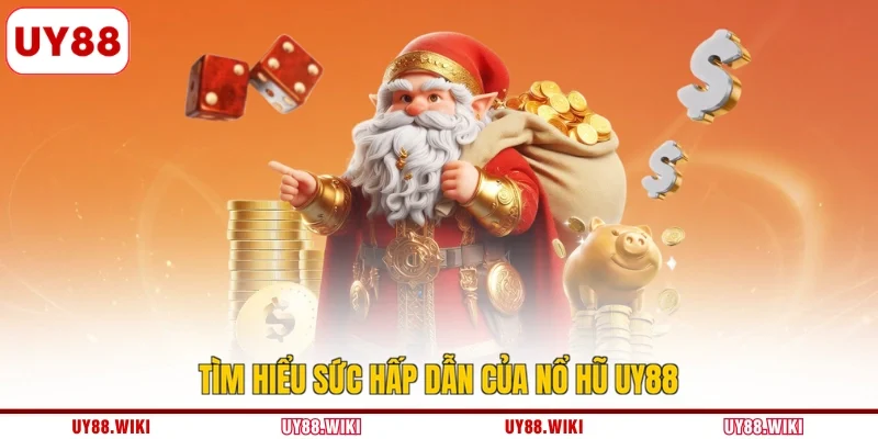 Tìm hiểu sức hấp dẫn của nổ hũ UY88