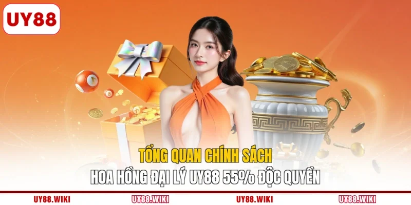 Tổng quan chính sách hoa hồng đại lý UY88 55% độc quyền