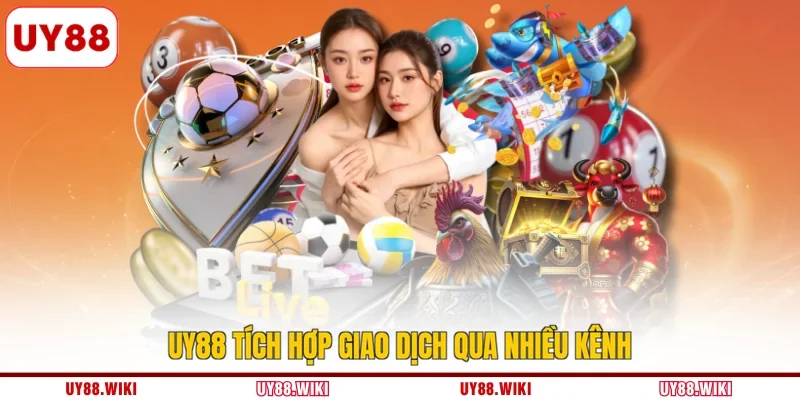 UY88 tích hợp giao dịch qua nhiều kênh