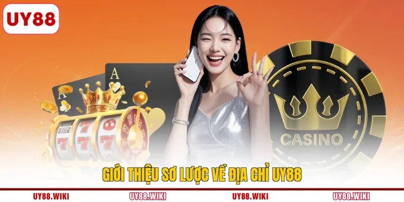 Giới thiệu sơ lược về địa chỉ UY88
