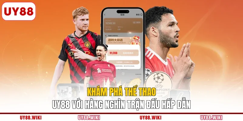 Khám Phá Thể Thao UY88 Với Hàng Nghìn Trận Đấu Hấp Dẫn